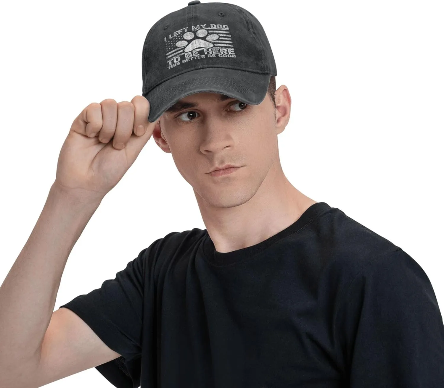 Dog Hat I Left My Dog to Be Here This Better Be Good Hat for Men Black Women Funny Gag Baseball Cap for Dad Dirty